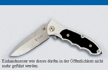 Einhandmesser wie dieses dürfen in der Öffentlichkeit nicht
mehr geführt werden. Einhandmesser